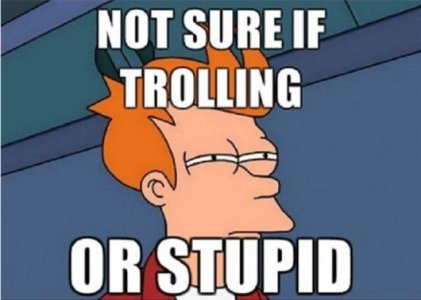 not-sure-if-trolling-or-stupid6.jpg.pagespeed.ce.mEIDrps4lgKFGlvDWf3y.jpg