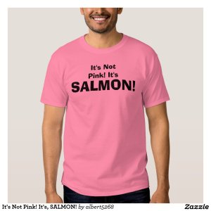 its_not_pink_its_salmon_tees-r0b0cef9f509e465695be8c4494e33e11_jgsk1_1024.jpg