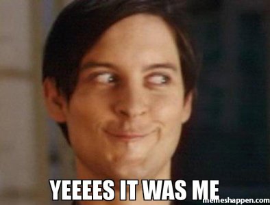 -yeeees-it-was-me-meme-43679.jpg