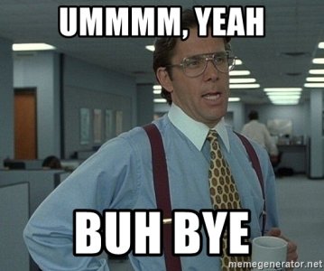 ummmm-yeah-buh-bye.jpg