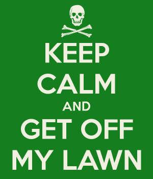 keep-calm-and-get-off-my-lawn-1.png