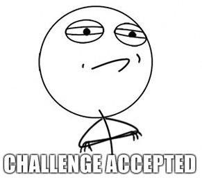 Challenge-accepted_zps7450ec5b.jpg